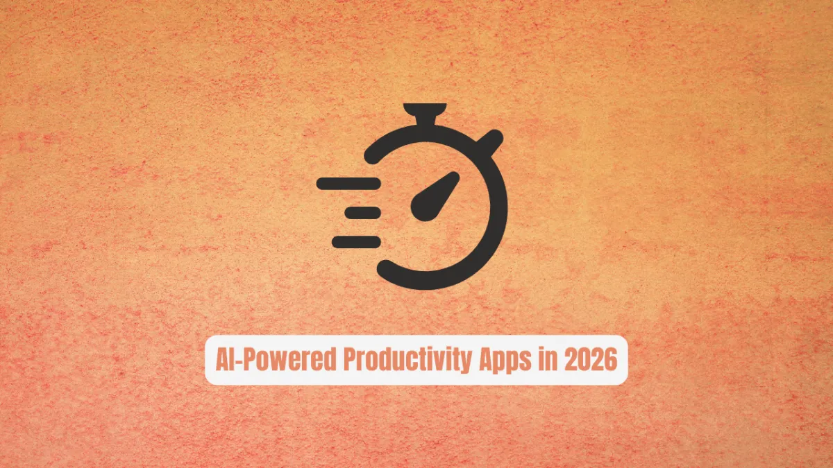 The Ultimate Guide to AI-Powered Productivity Apps in 2026
