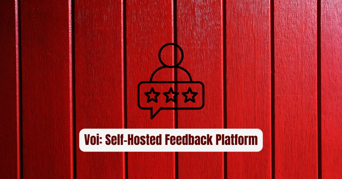 Voi: The Revolutionary Self-Hosted Feedback Platform You Need
