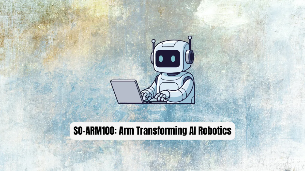 SO-ARM100: The Open-Source Robot Arm Transforming AI Robotics