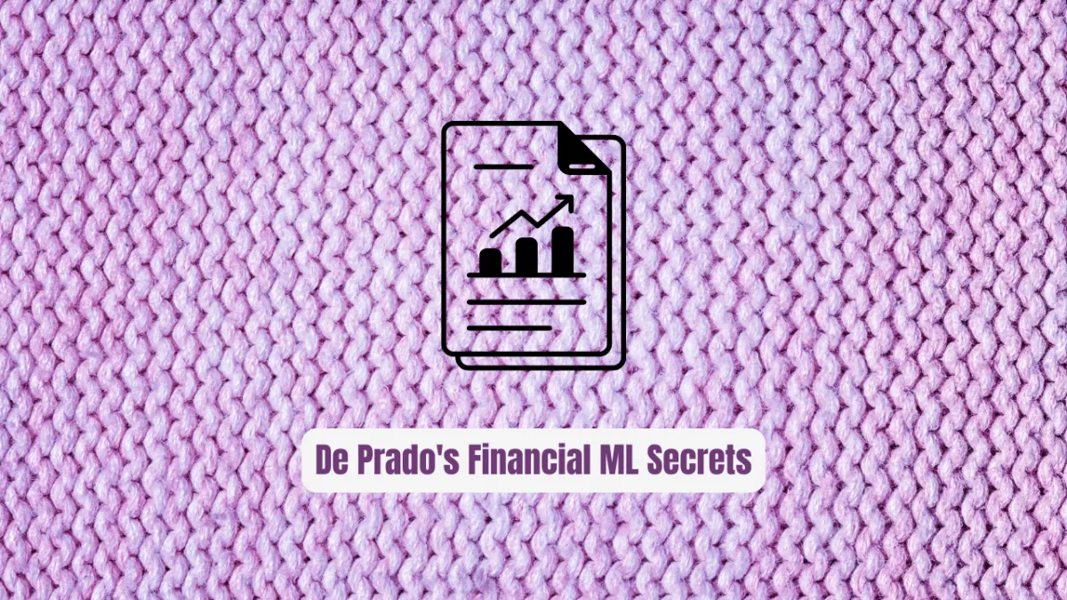 De Prado's Financial ML Secrets: The Notebook Top Quants Are Forking
