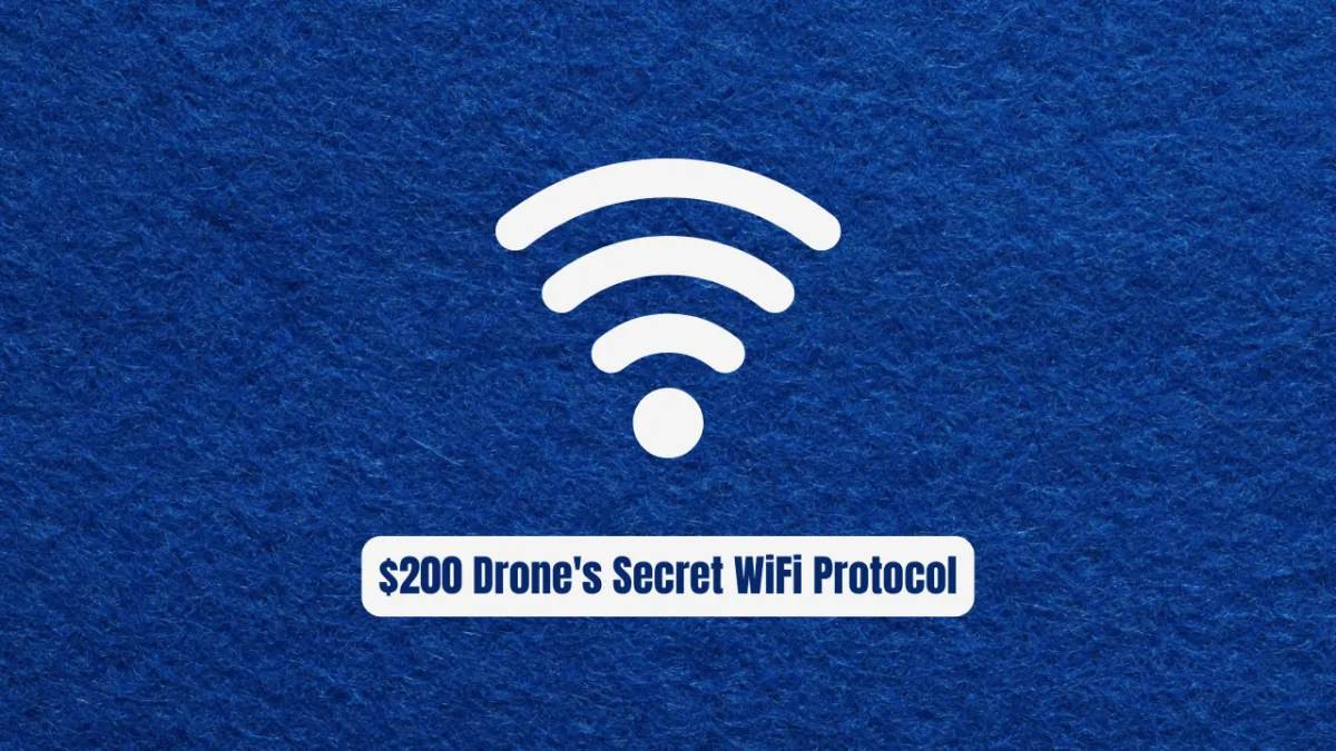 I Reverse-Engineered a $200 Drone's Secret WiFi Protocol
