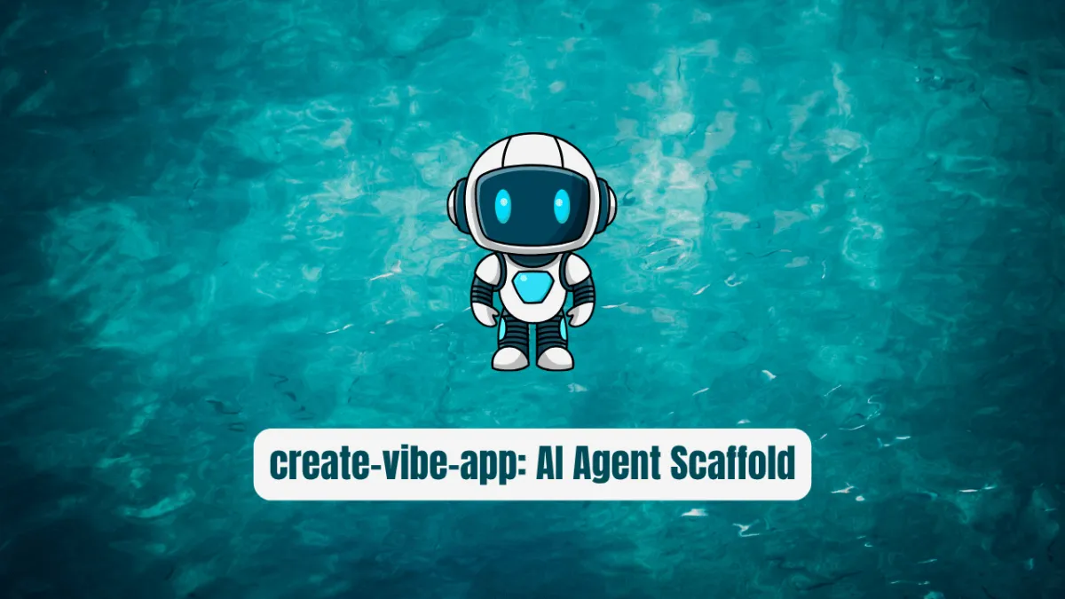 create-vibe-app: The AI Agent Scaffold