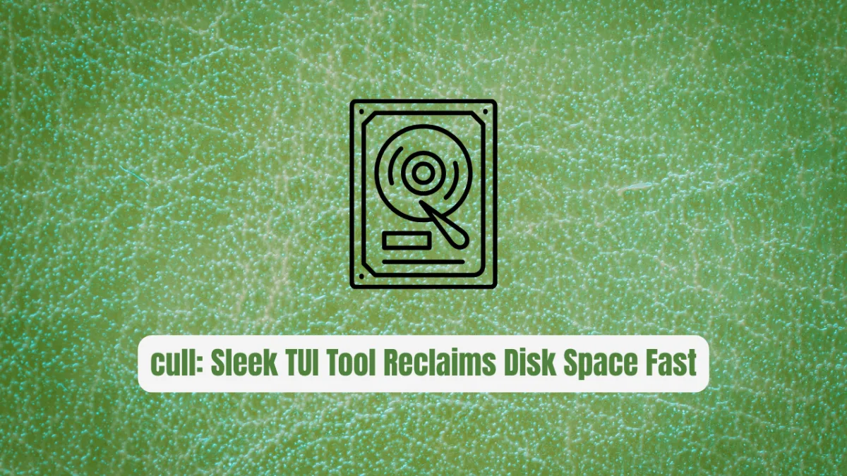 cull: The Sleek TUI Tool That Reclaims Disk Space Fast