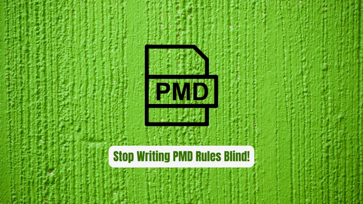 Stop Writing PMD Rules Blind! Use pmd/pmd-designer Instead