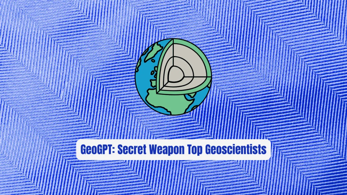 GeoGPT: The Secret Weapon Top Geoscientists Are Using Right Now