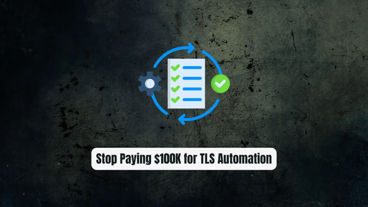 Stop Paying $100K for TLS Automation: certctl Does It Free