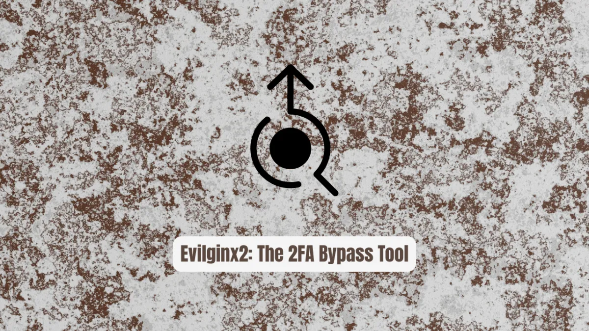 Evilginx2: The 2FA Bypass Tool Red Teams Are Secretly Using
