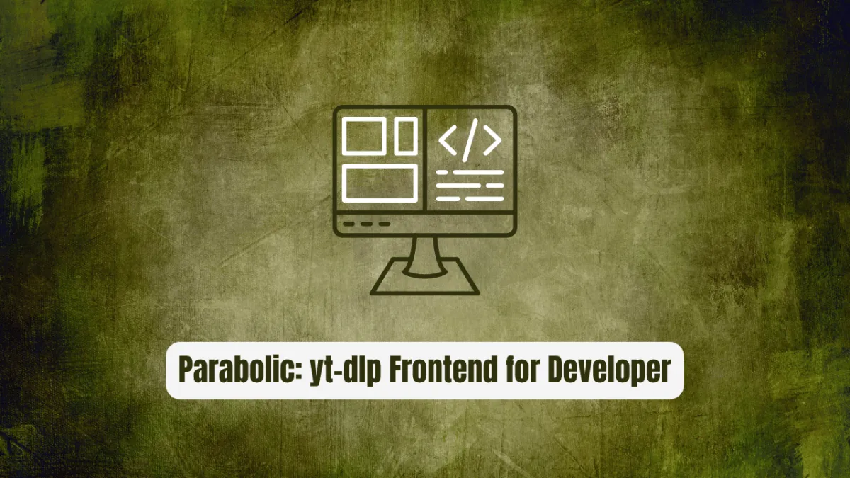 Parabolic: The yt-dlp Frontend Every Developer Needs