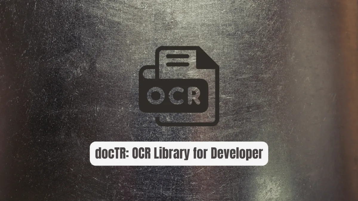 docTR: The Revolutionary OCR Library Every Developer Needs