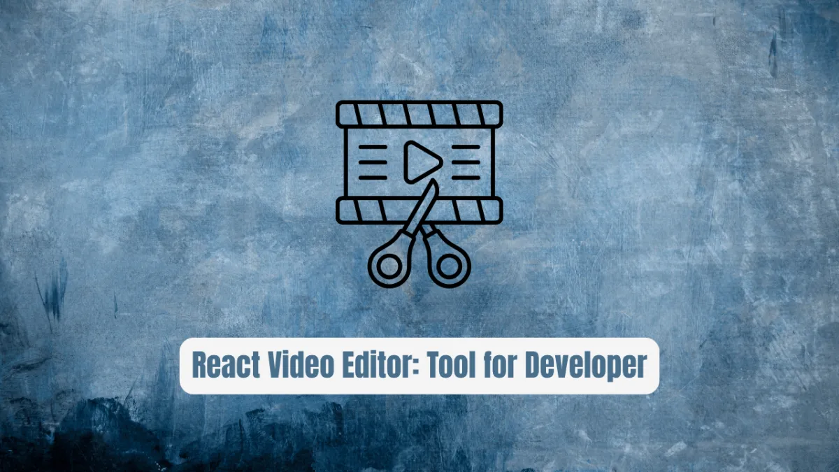 React Video Editor: The Modern Tool Every Developer Needs