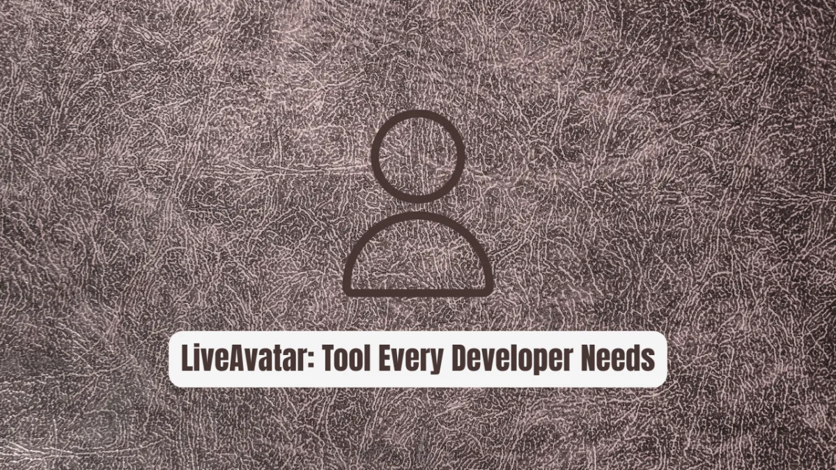 LiveAvatar: The Revolutionary Tool Every Developer Needs