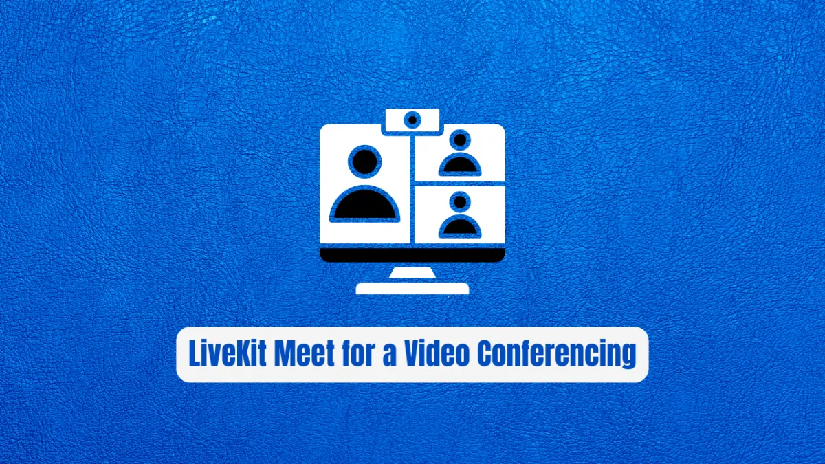 Why LiveKit Meet is the Ultimate Game Changer for Video Conferencing