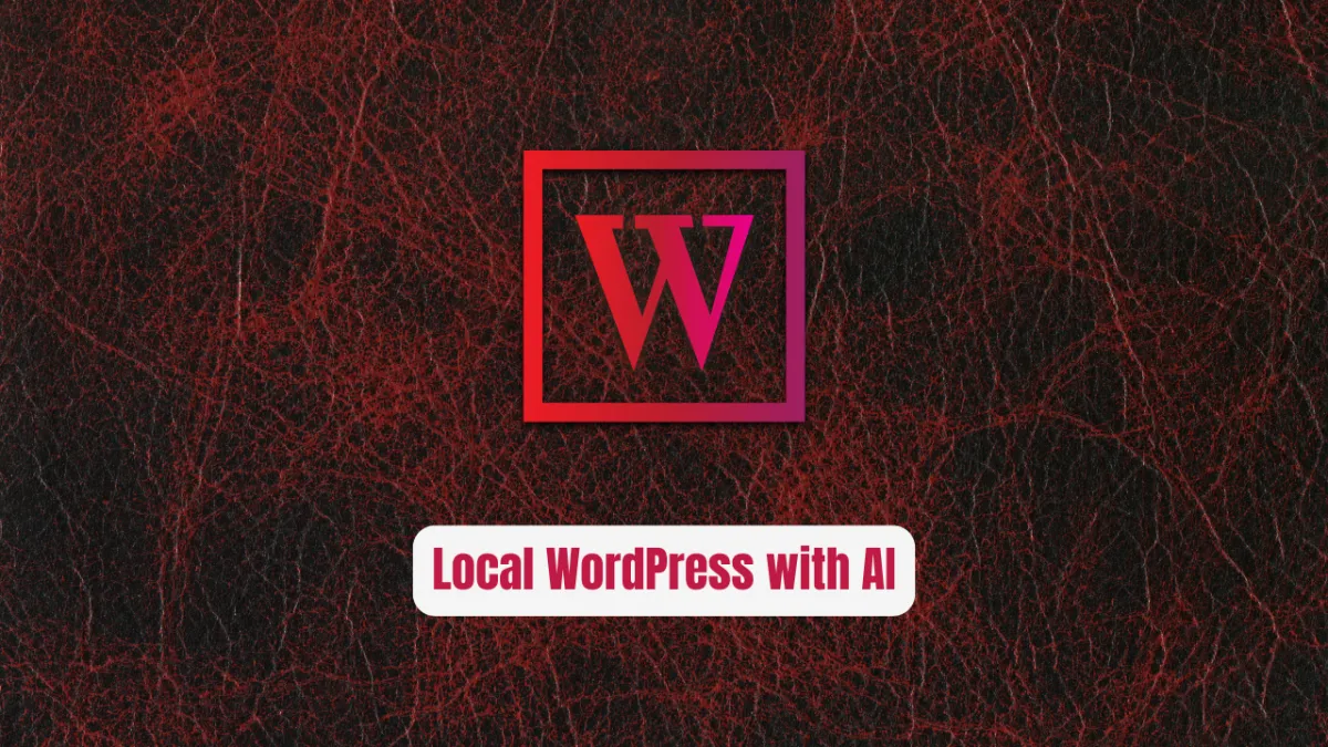 Local WordPress Development with AI Assistant: The Complete 2026 Guide to 10x Your Workflow