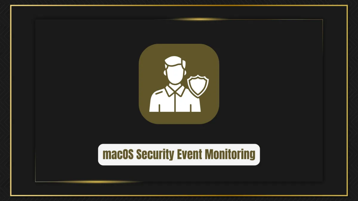 Brandon7CC/mac-monitor: Advanced macOS Security Event Monitoring