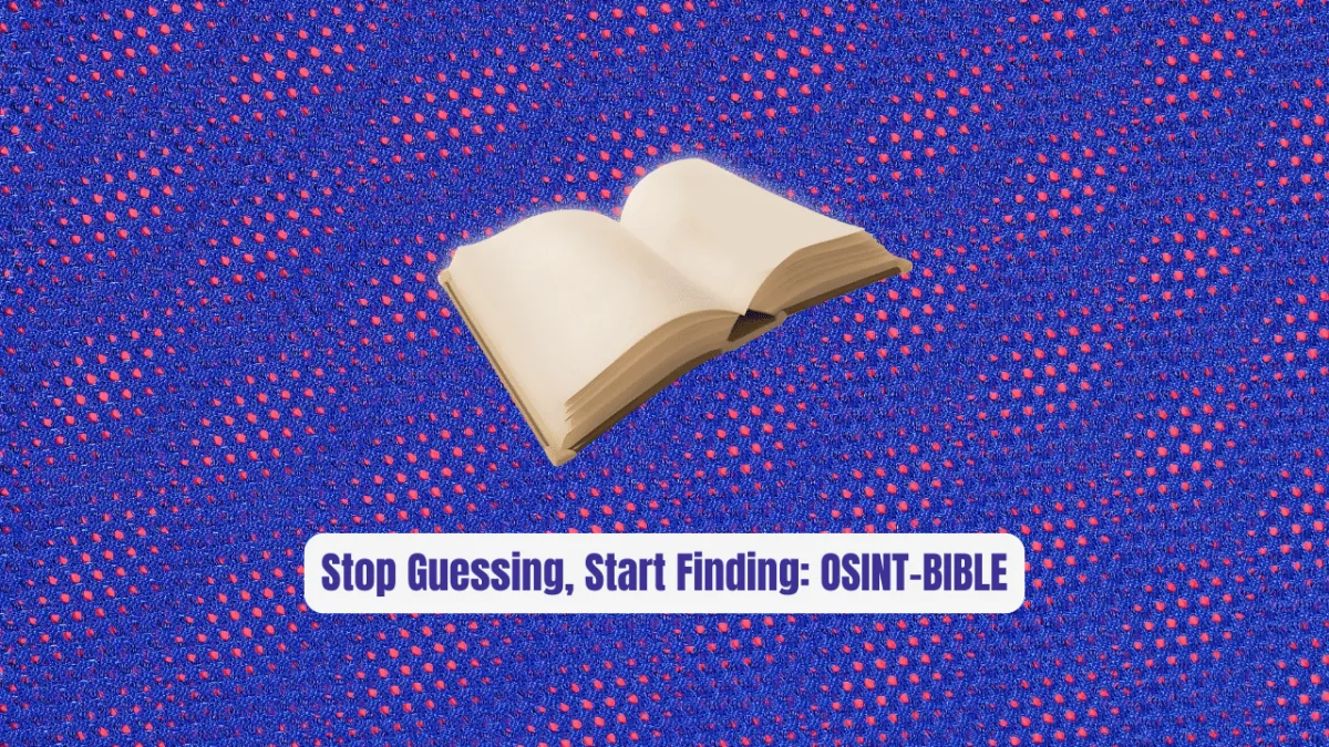 Stop Guessing, Start Finding: OSINT-BIBLE Exposed