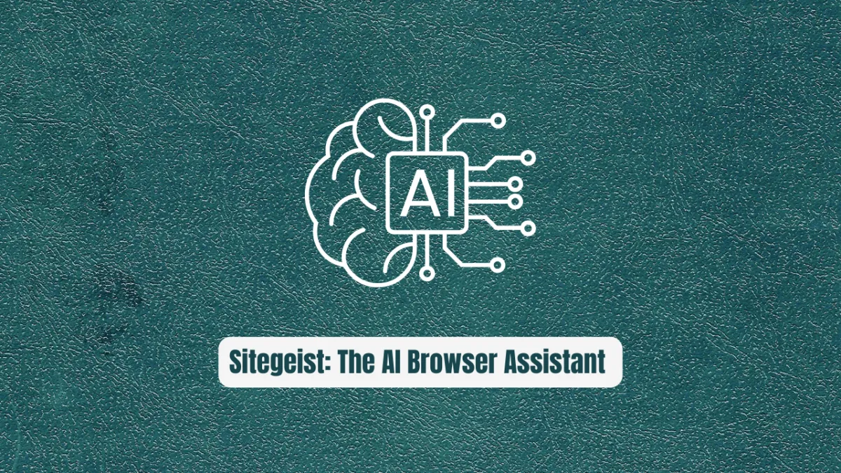 Sitegeist: The AI Browser Assistant Top Devs Are Secretly Using