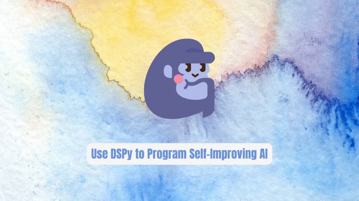 Stop Writing Brittle Prompts! Use DSPy to Program Self-Improving AI
