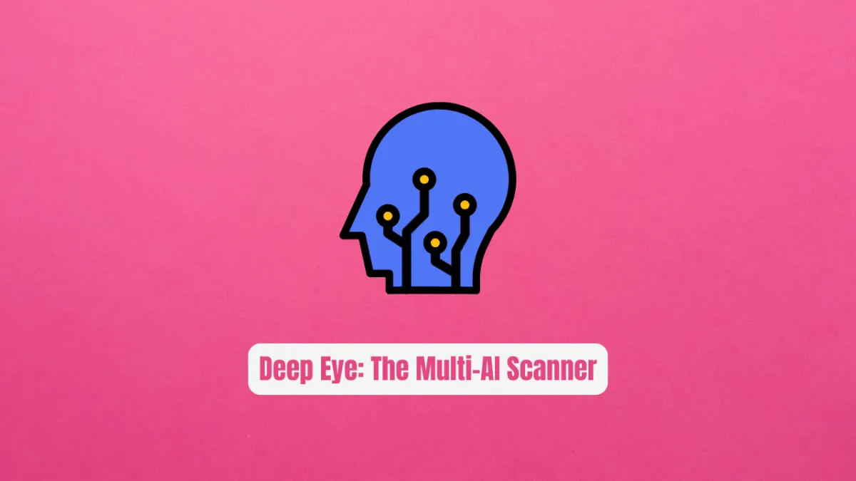 Deep Eye: The Multi-AI Scanner Making Pentesters Obsolete