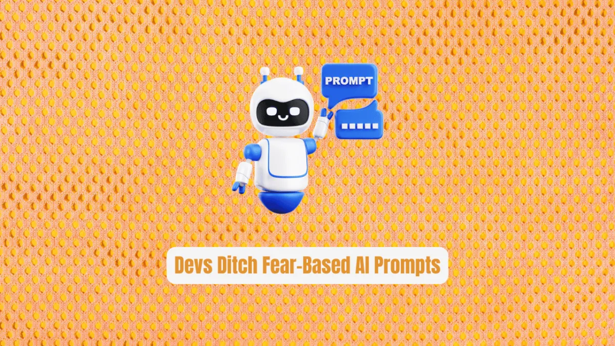 NoPUA: Why Top Devs Ditch Fear-Based AI Prompts