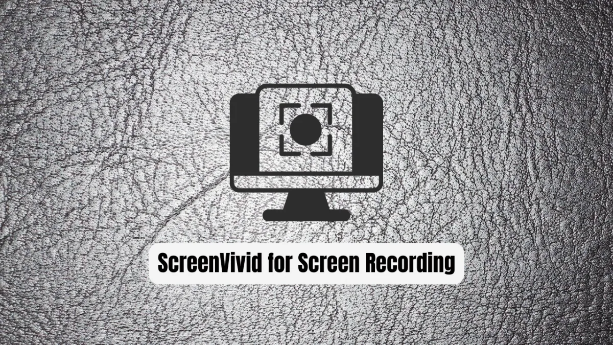 Why ScreenVivid Is the Best Tool for High-Quality Screen Recording