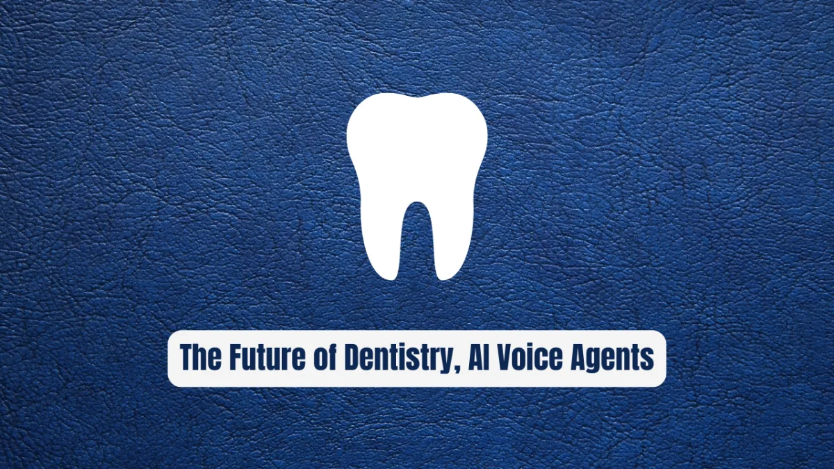 The Future of Dentistry: How AI Voice Agents Are Revolutionizing Dental Practice Management & Booking Systems