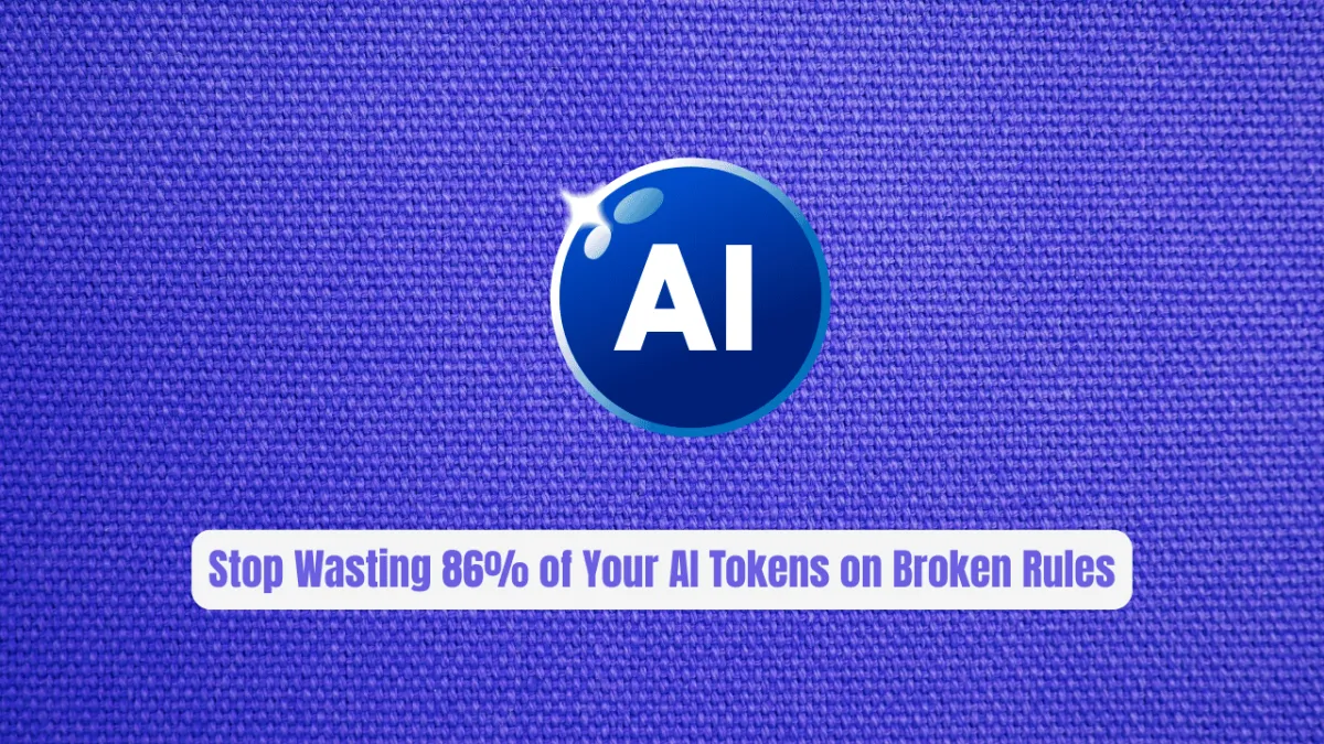 Stop Wasting 86% of Your AI Tokens on Broken Rules
