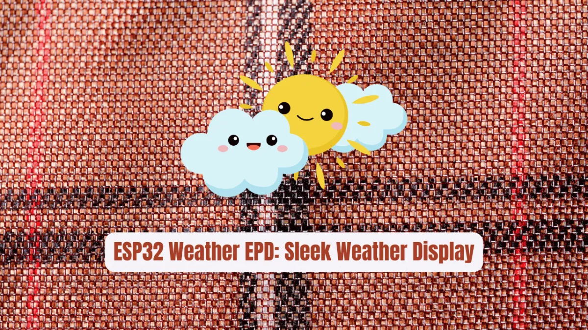 ESP32 Weather EPD: The Sleek Weather Display That Runs for Months