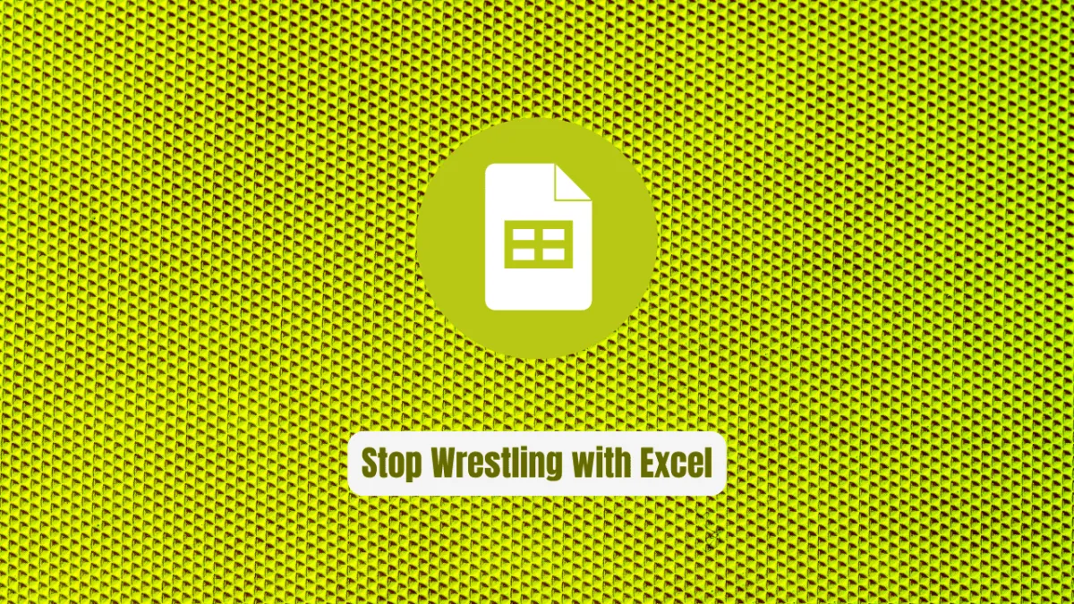Stop Wrestling with Excel! Use sheets Instead