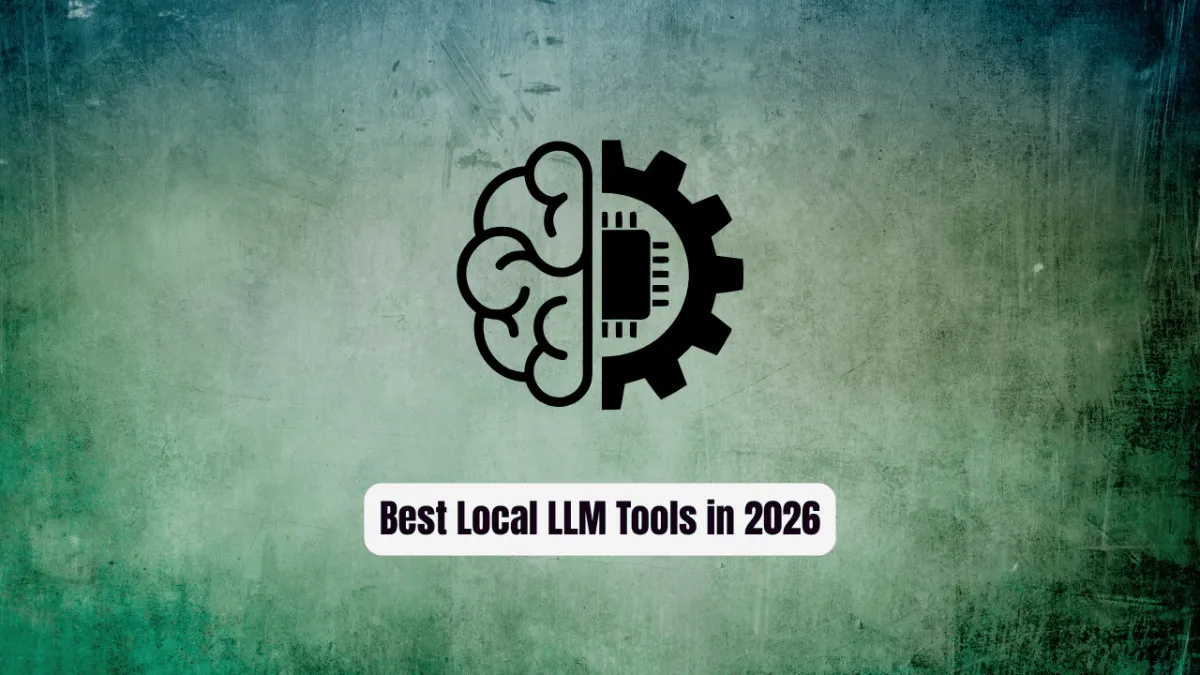 Best Local LLM Tools in 2026: Run AI Offline on Your Own Machine