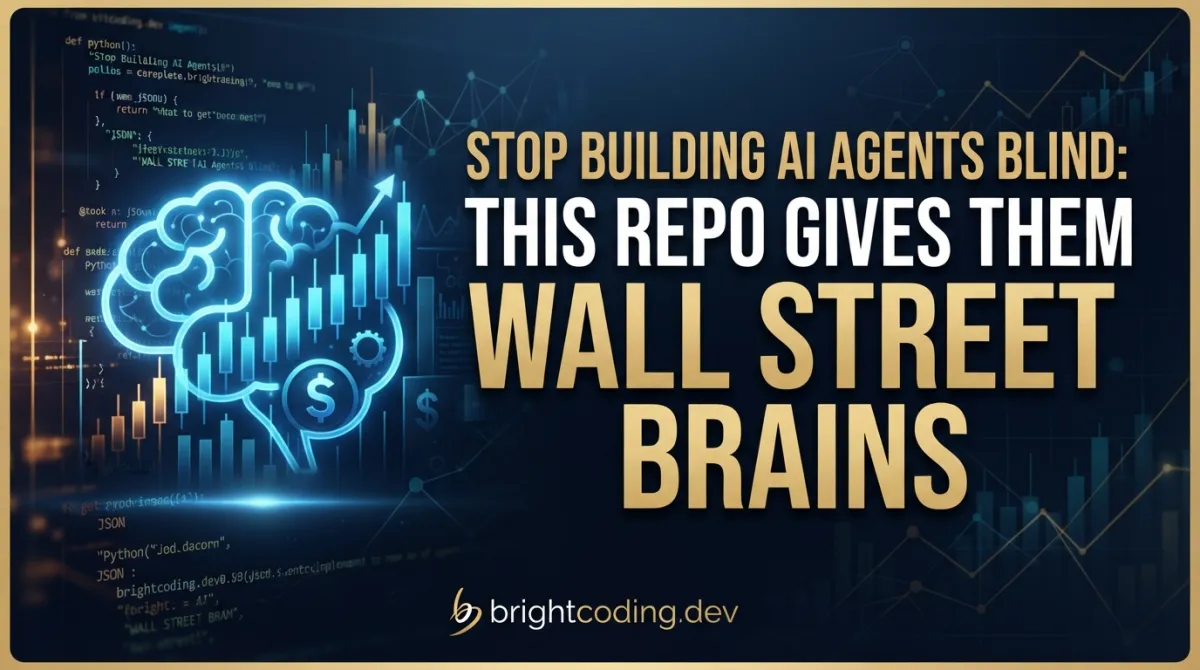 Stop Building AI Agents Blind: This Repo Gives Them Wall Street Brains