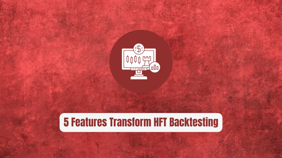 HftBacktest: 5 Features That Transform HFT Backtesting