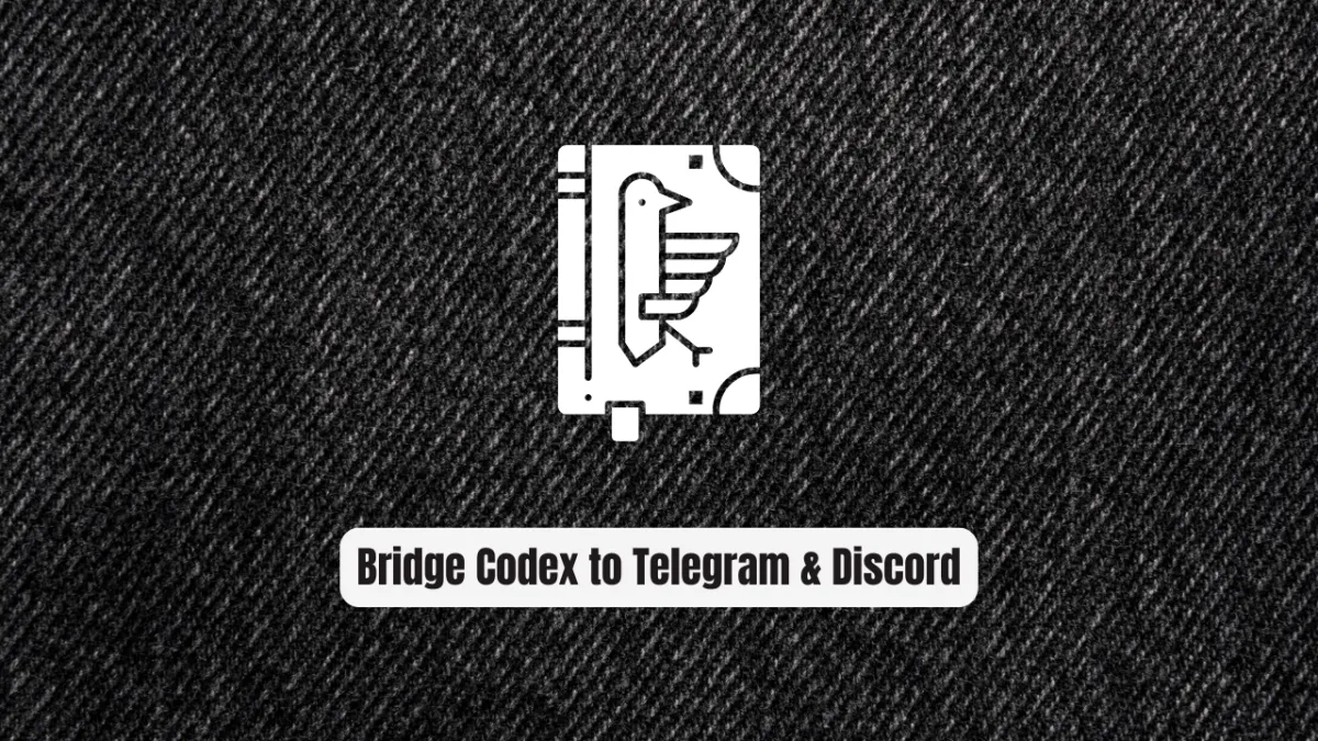 Stop Switching Apps to Code: Bridge Codex to Telegram & Discord