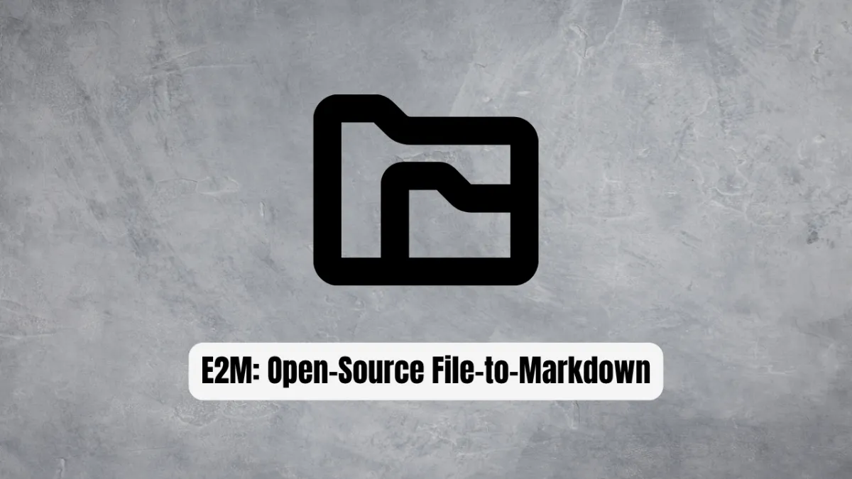 E2M: Your Open-Source File-to-Markdown Conversion Powerhouse