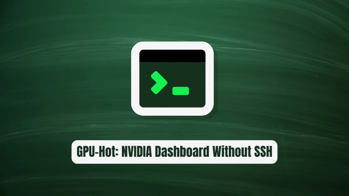 GPU-Hot: The NVIDIA Dashboard Without SSH