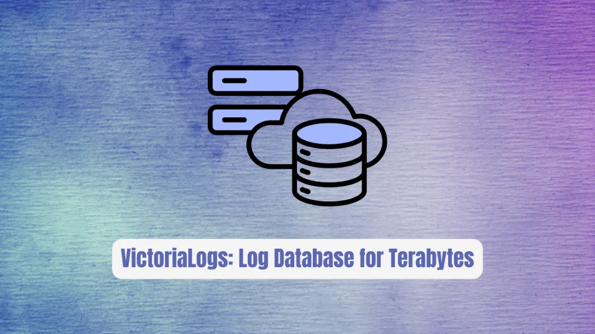 VictoriaLogs: The Log Database for Terabytes