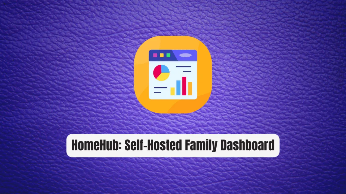 HomeHub: The Self-Hosted Family Dashboard That Just Works