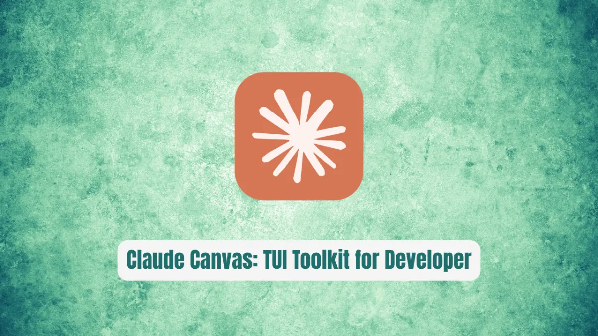 Claude Canvas: The TUI Toolkit Every Developer Needs