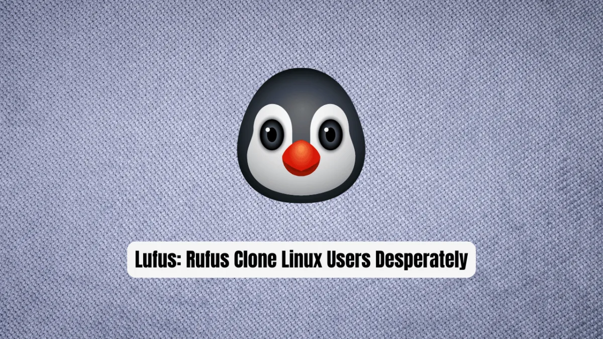 Lufus: The Rufus Clone Linux Users Desperately Needed