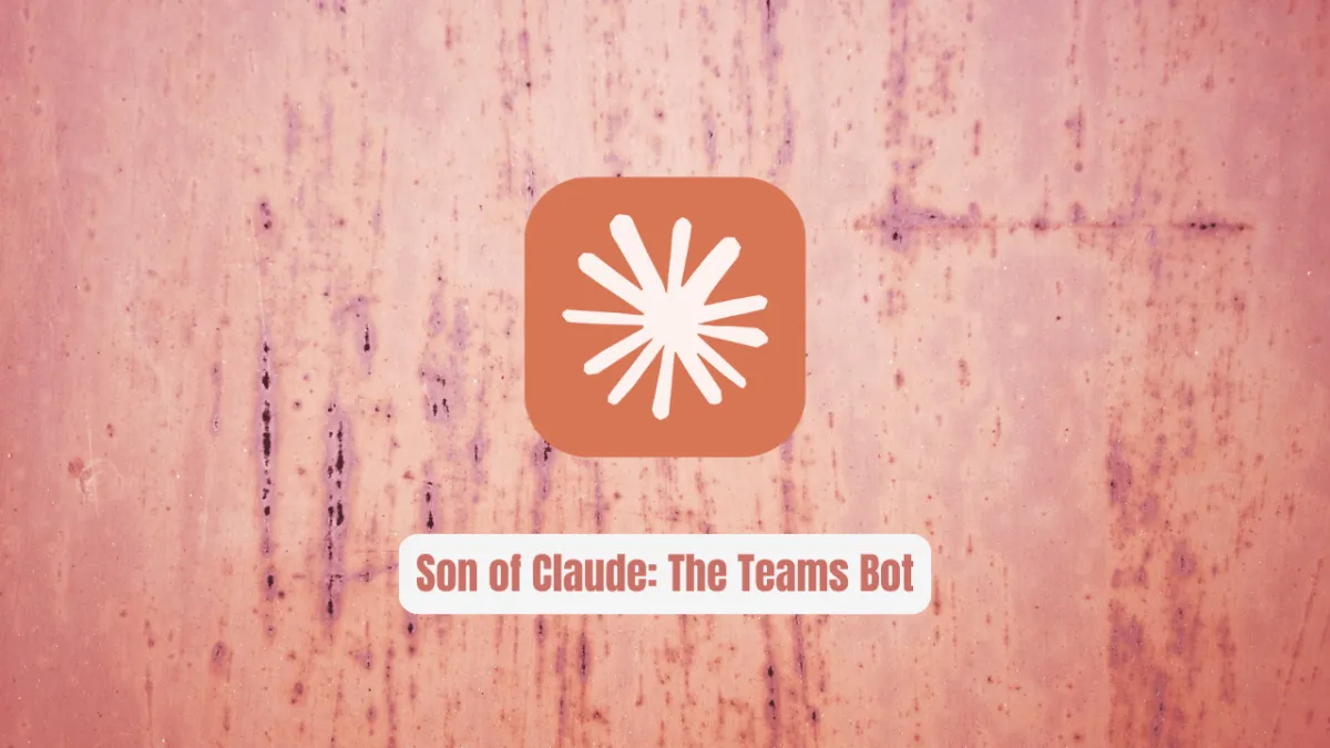 Son of Claude: The Teams Bot That Needs Zero Permissions