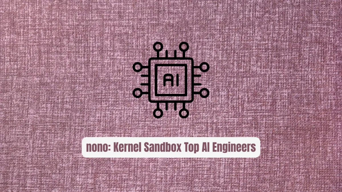 nono: The Kernel Sandbox Top AI Engineers Are Switching To