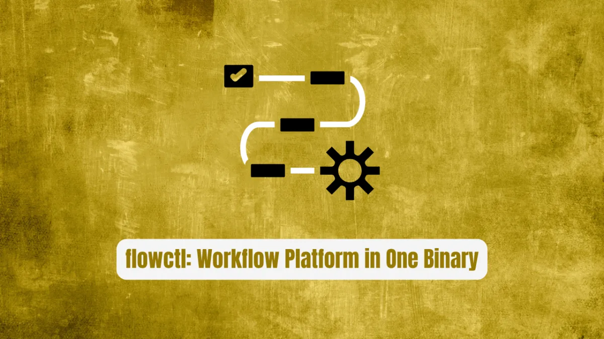 flowctl: The Revolutionary Workflow Platform in One Binary