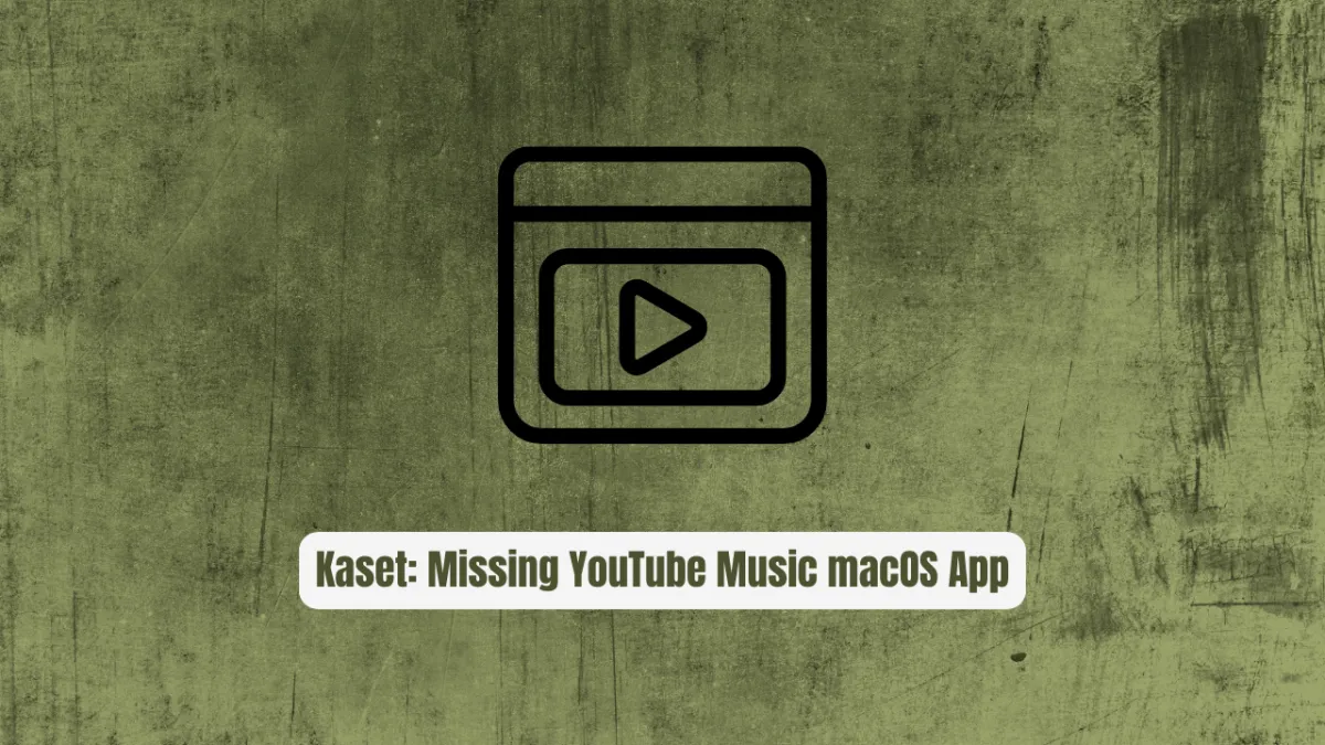 Kaset: The Missing YouTube Music macOS App