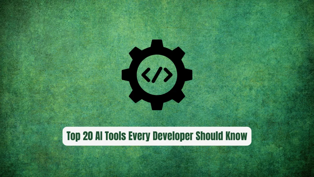Top 20 AI Tools Every Developer Should Know in 2026