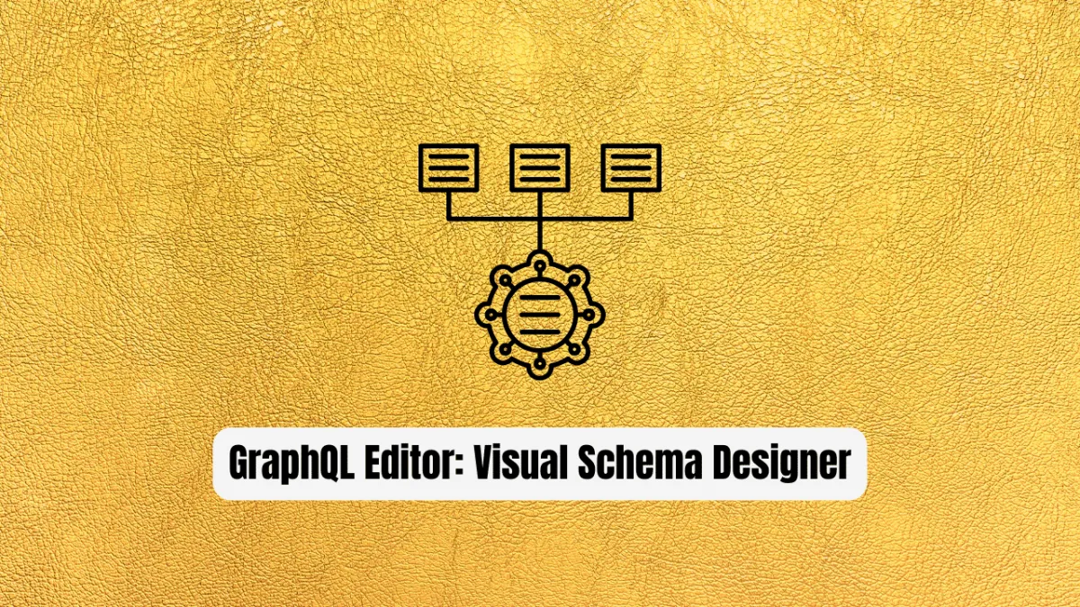 GraphQL Editor: The Revolutionary Visual Schema Designer