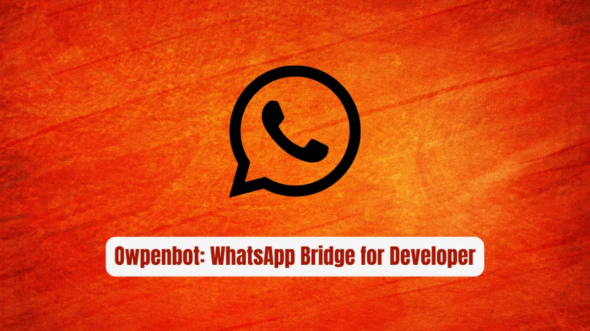 Owpenbot: The WhatsApp Bridge Every Developer Needs