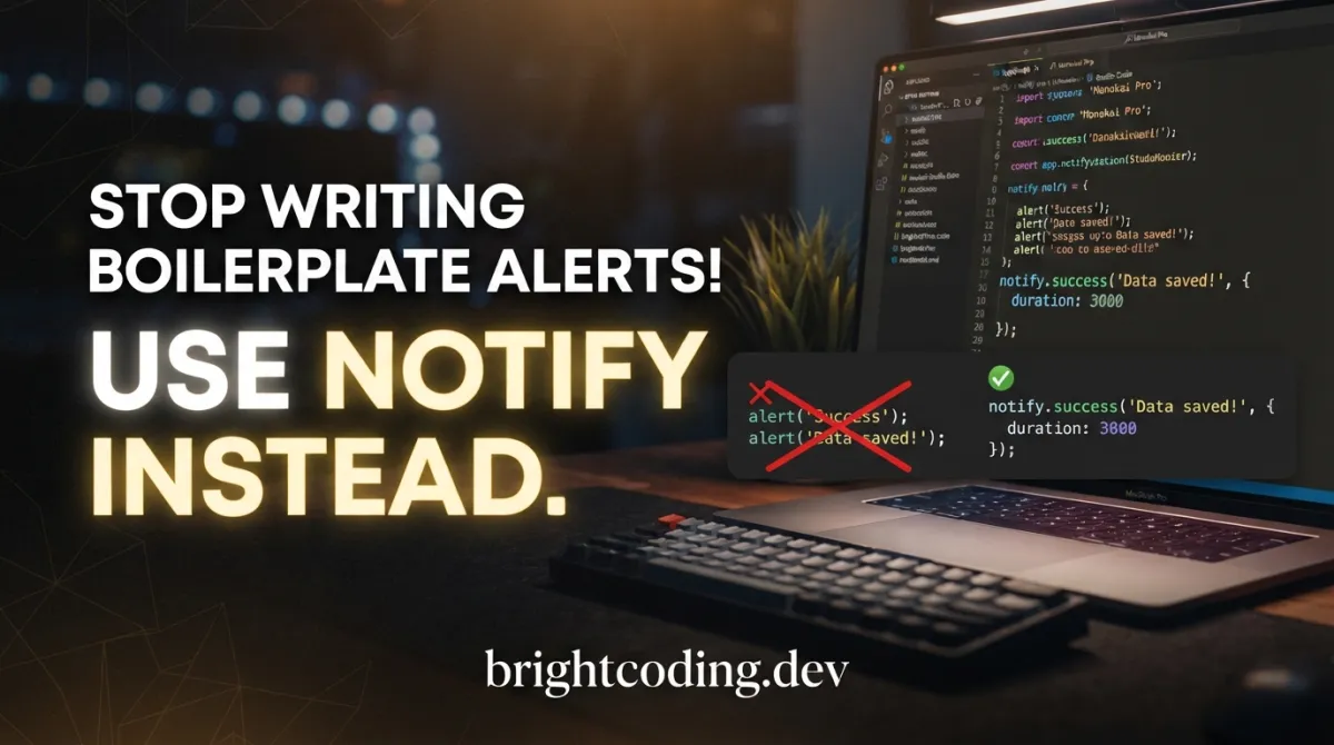 Stop Writing Boilerplate Alerts! Use notify Instead