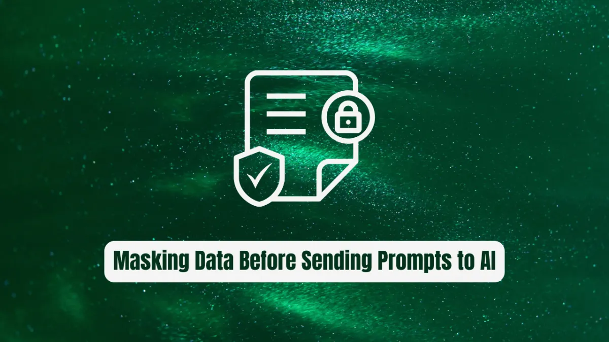 Masking Personal Data Before Sending Prompts to AI Providers: Protect Your Privacy in the Age of LLMs