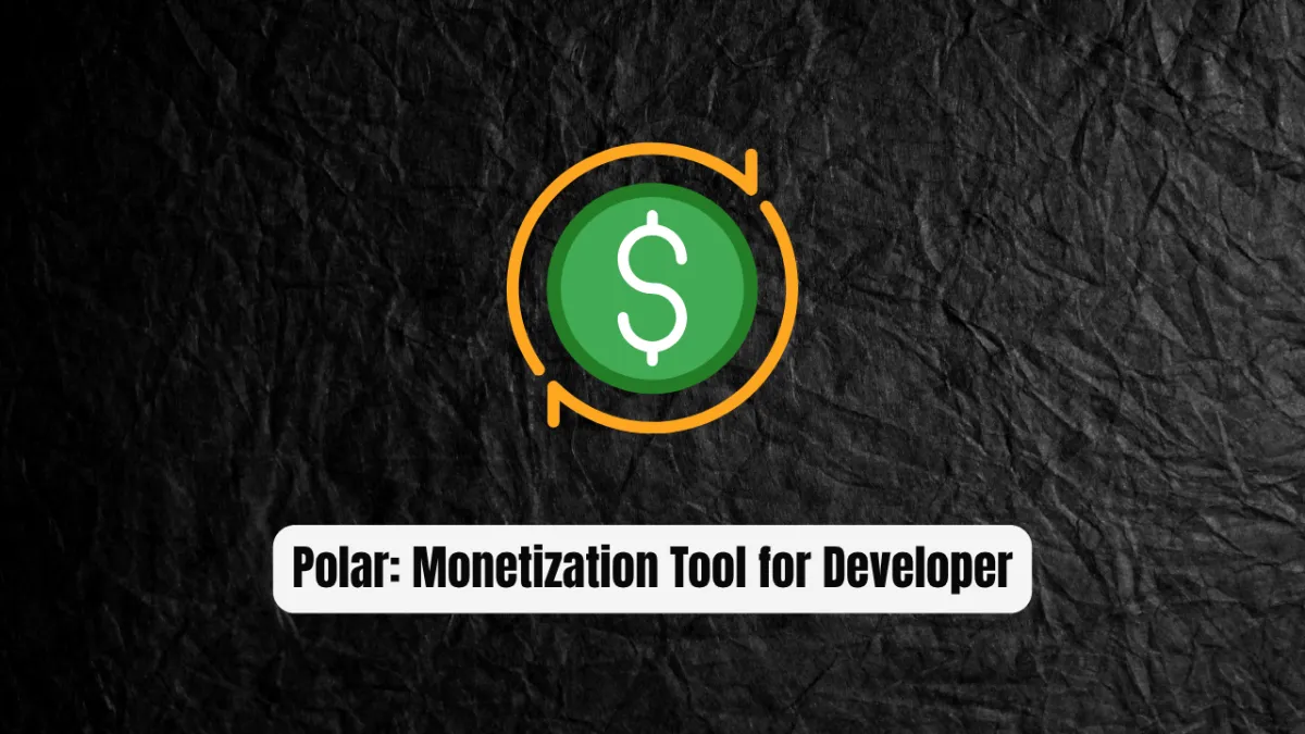 Polar: The Monetization Tool Every Developer Needs