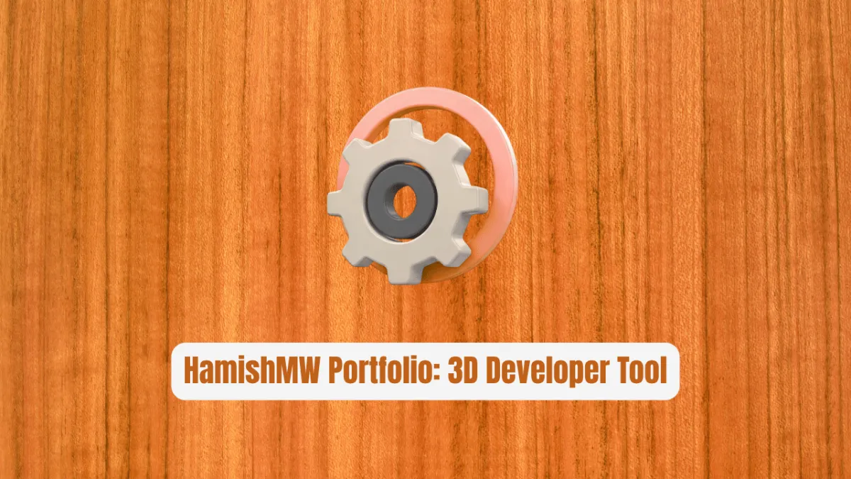 HamishMW Portfolio: The 3D Developer Tool