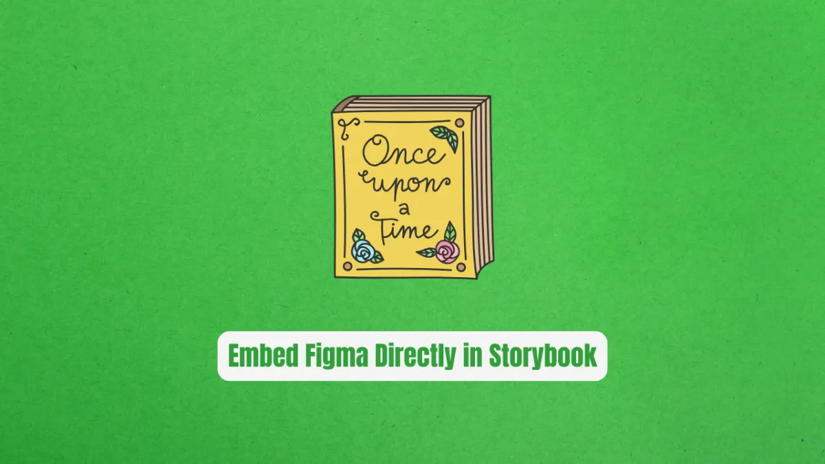 Stop Switching Windows! Embed Figma Directly in Storybook